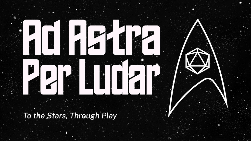 Ad Astra Per Ludar - To the Stars Through Play