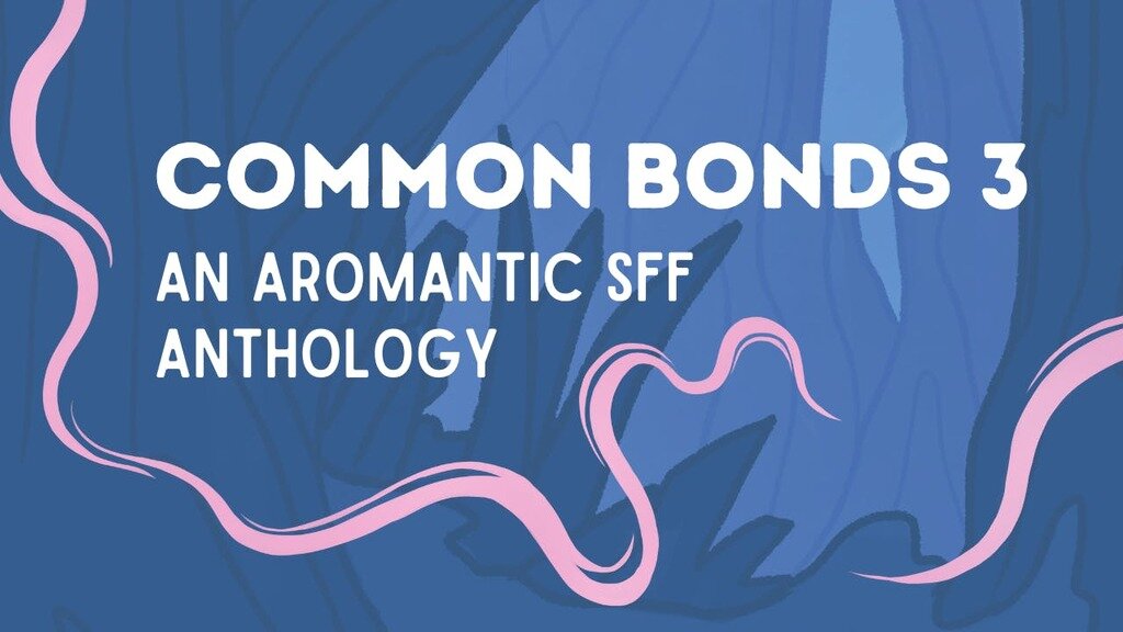 Common Bonds 3 - An Anthology of Aromantic SFF