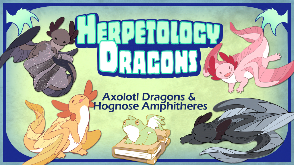 Herpetology Dragons: Axolotl Dragons & Hognose Amphitheres