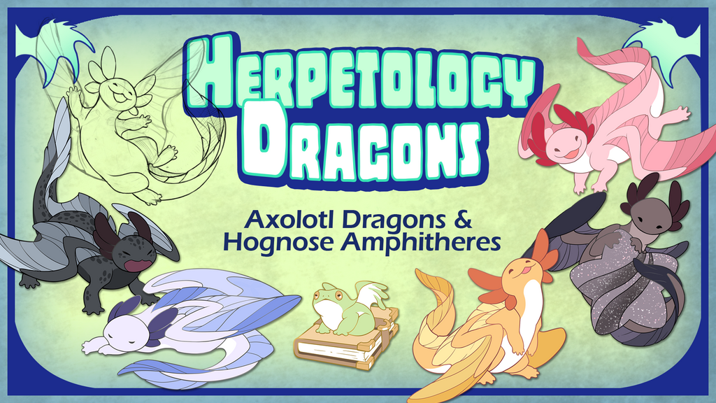 Herpetology Dragons: Axolotl Dragons & Hognose Amphitheres
