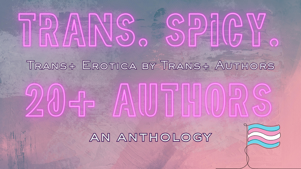 An Anthology of Trans Erotica