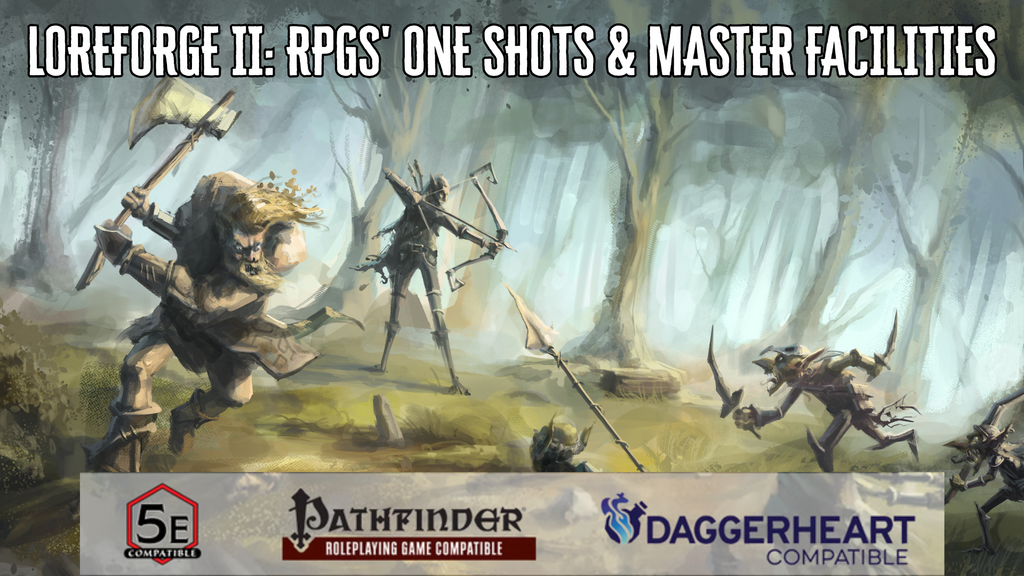 LOREFORGE 2: RPGS' ONE SHOTS & MASTER FACILITIES