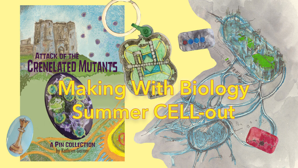 Making With Biology Summer CELL-out