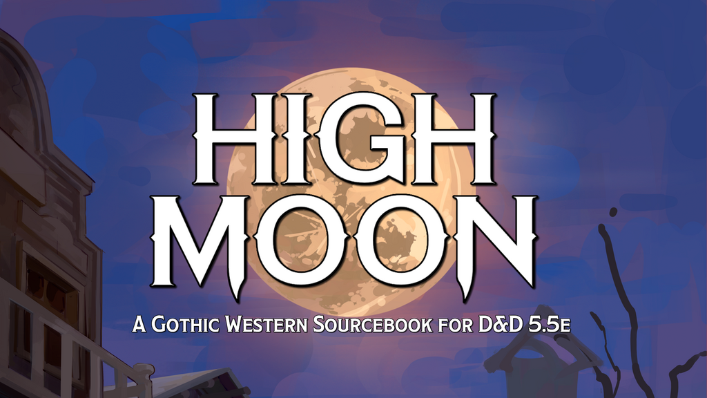 High Moon: A Gothic Western Sourcebook for D&D 5.5e