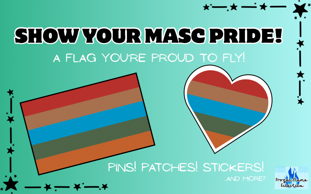 Show Your Masc Pride - a flag you’re proud to fly!
