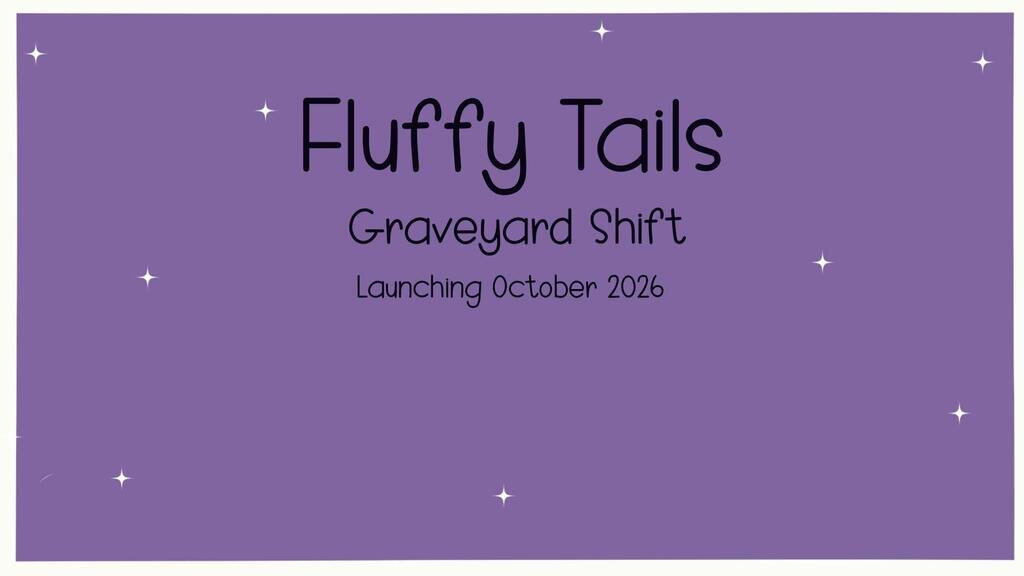 Fluffy Tails-Graveyard Shift