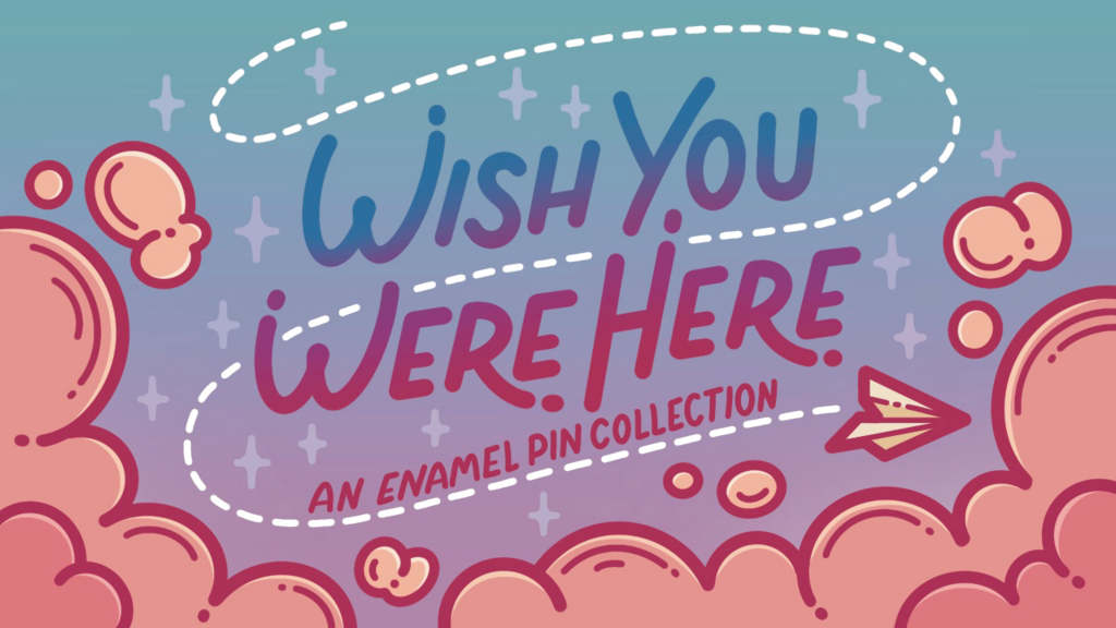 Wish You Were Here - An Enamel Pin Collection