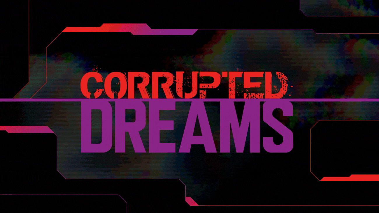 Corrupted Dreams