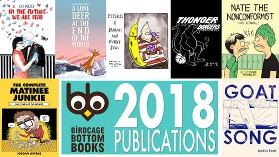 Birdcage Bottom Books 2018 comics publications