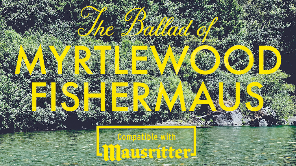 The Ballad of Myrtlewood Fishermaus