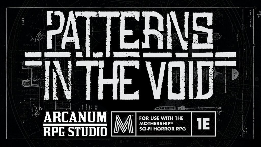 Patterns in the Void: A module for the Mothership RPG