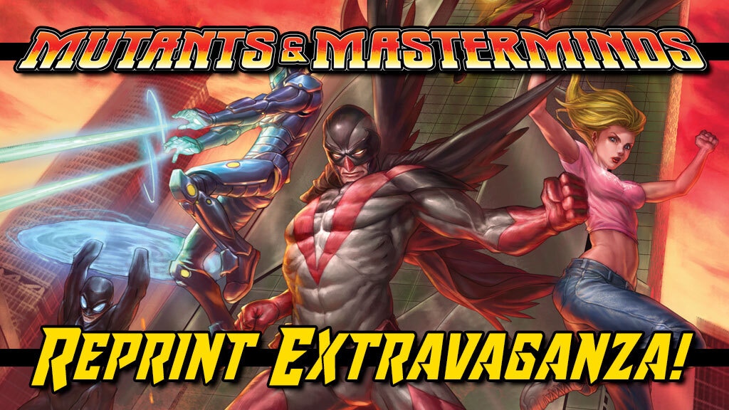 Mutants & Masterminds Reprint Extravaganza and More!