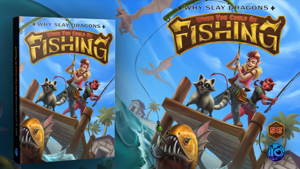 Why Slay Dragons : When You Could Be FISHING (TTRPG 5e Book)