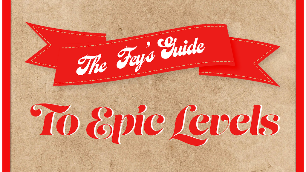 The Fey's Guide to Epic Levels