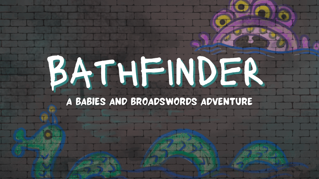 Babies and Broadswords: BathFinder