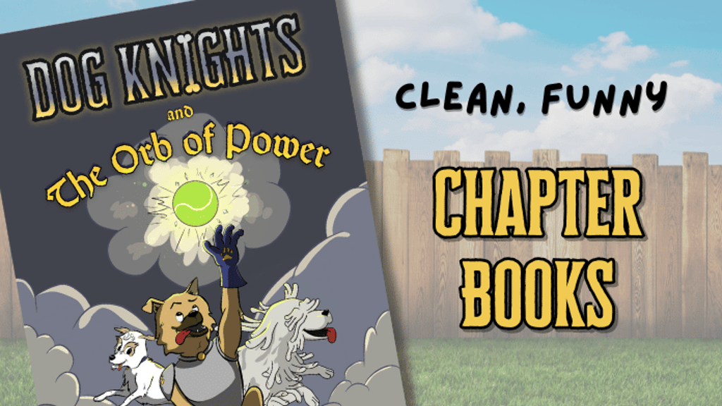 Dog Knights & The Orb of Power: Funny Chapter Book w/ Virtue