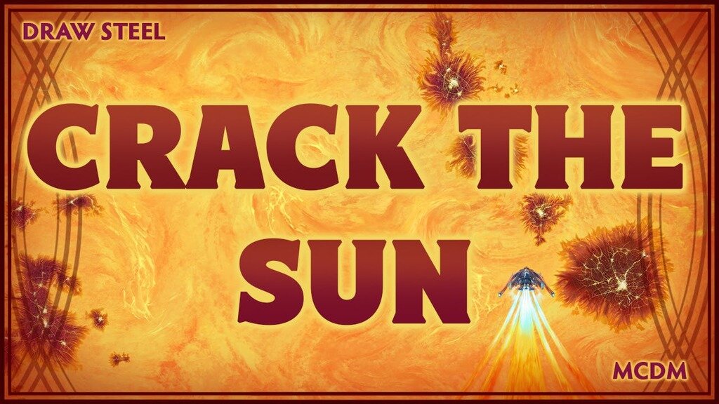 Draw Steel: Crack the Sun