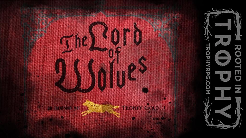 The Lord of Wolves - A Trophy Gold Incursion for Zine Quest