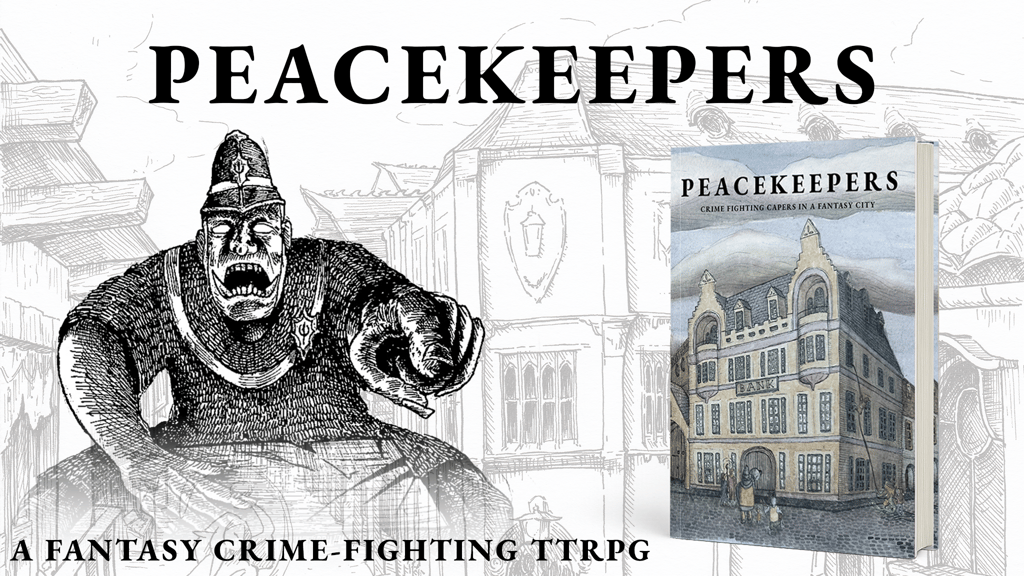 Peacekeepers TTRPG - Crime Fighting Capers in a Fantasy City