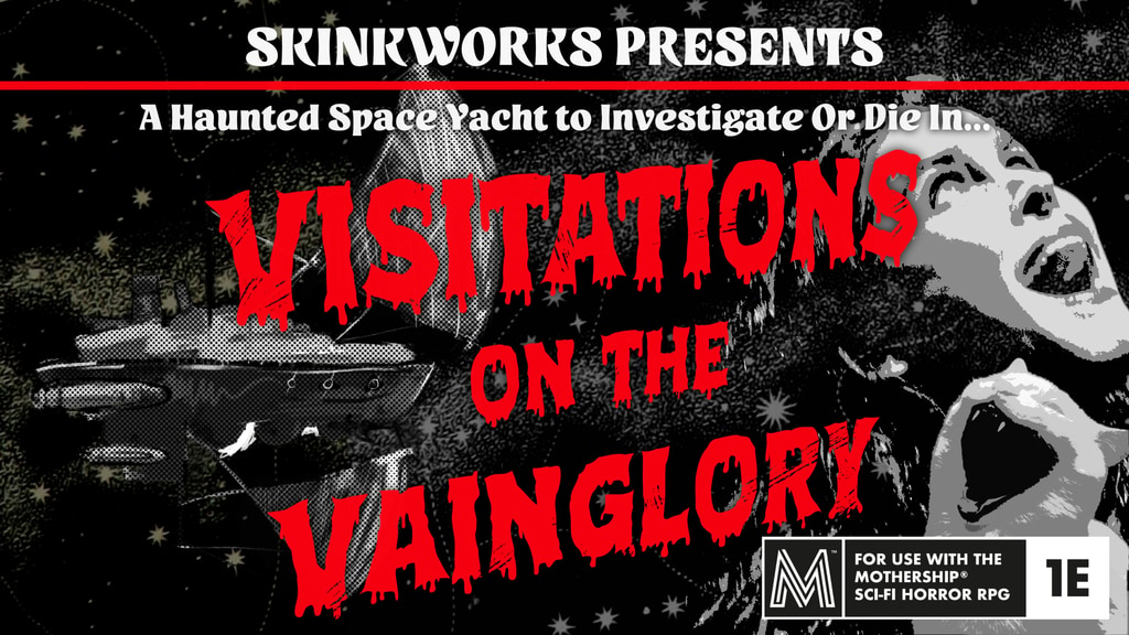 Visitations on the Vainglory: a scenario for Mothership RPG