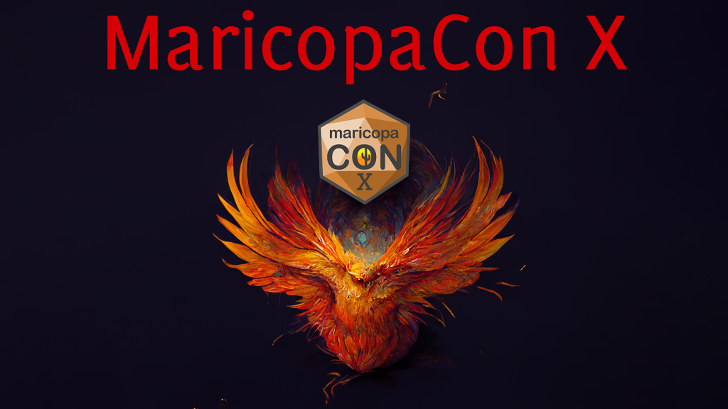 MaricopaCon X (2023, 10th Year Anniversary!)