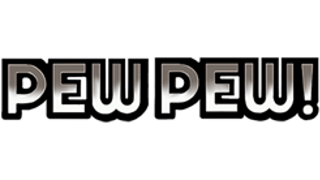 Somehow...Pew Pew Returned