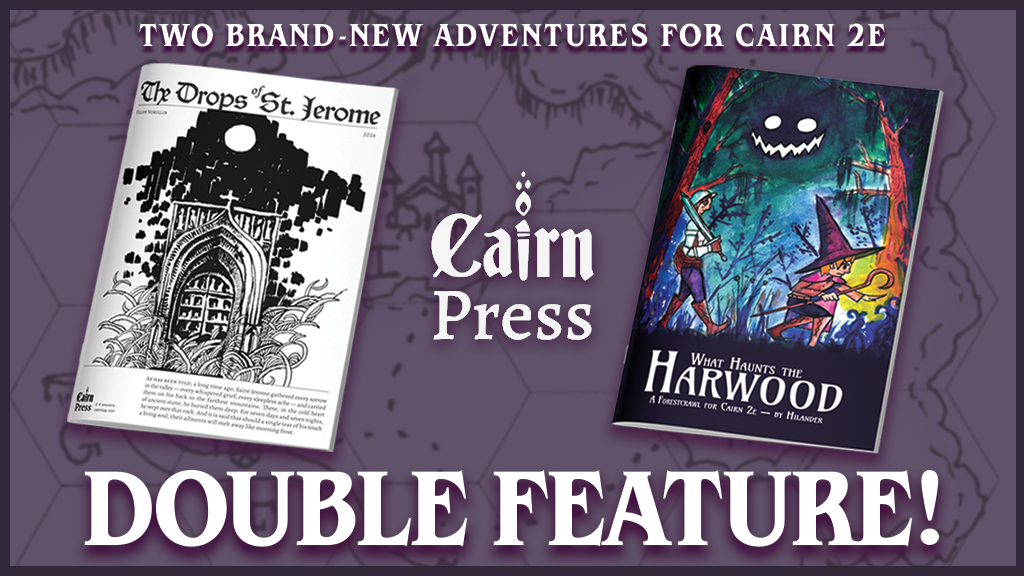 Cairn Press Adventure Double Feature!