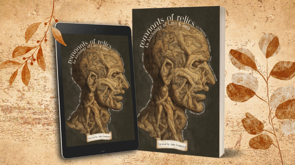 Remnants of Relics: An Anthology of Loss & Gain