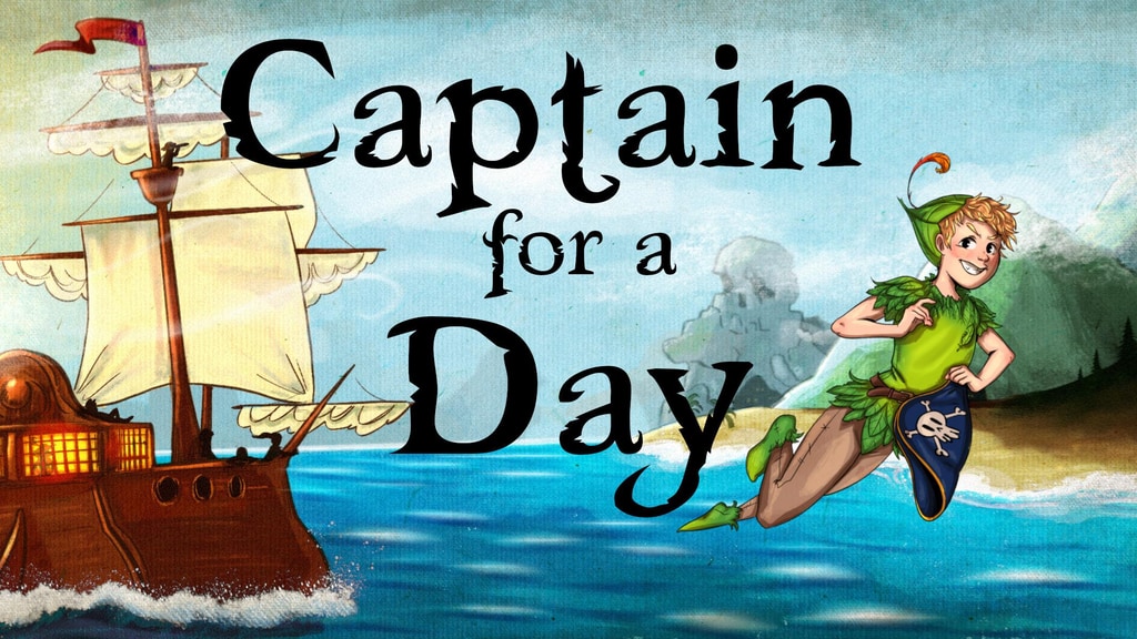 Captain for a Day: A Peter Pan Adventure in Neverland