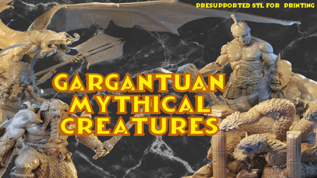 Mythical Gargantuan Creatures ! STLs for Printing!