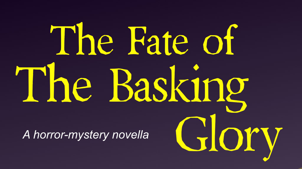 The Fate of The Basking Glory - A Horror-Mystery Novella