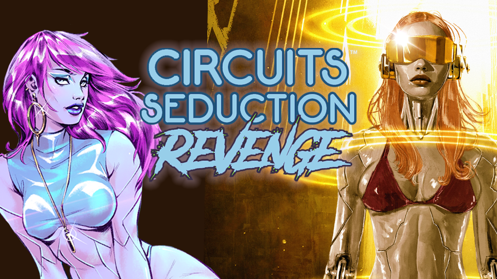 Circuits Seduction Revenge #1 - Ongoing Series!