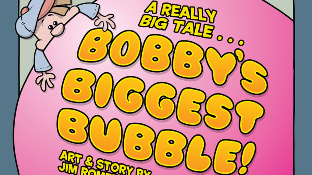Bobby's Biggest Bubble: A really BIG tale!